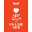 Roff - keep calm and Ich liebe Dich!
