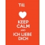 Till - keep calm and Ich liebe Dich!