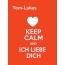 Tom-Lukas - keep calm and Ich liebe Dich!