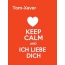 Tom-Xaver - keep calm and Ich liebe Dich!