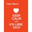 Yves-Pierre - keep calm and Ich liebe Dich!