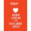 Elijah - keep calm and Ich liebe Dich!