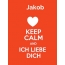 Jakob - keep calm and Ich liebe Dich!