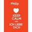 Philip - keep calm and Ich liebe Dich!