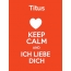 Titus - keep calm and Ich liebe Dich!