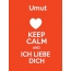 Umut - keep calm and Ich liebe Dich!