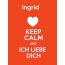 Ingrid - keep calm and Ich liebe Dich!