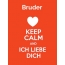 Bruder - keep calm and Ich liebe Dich!