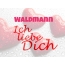 Waldmann, Ich liebe Dich!