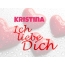 Kristina, Ich liebe Dich!