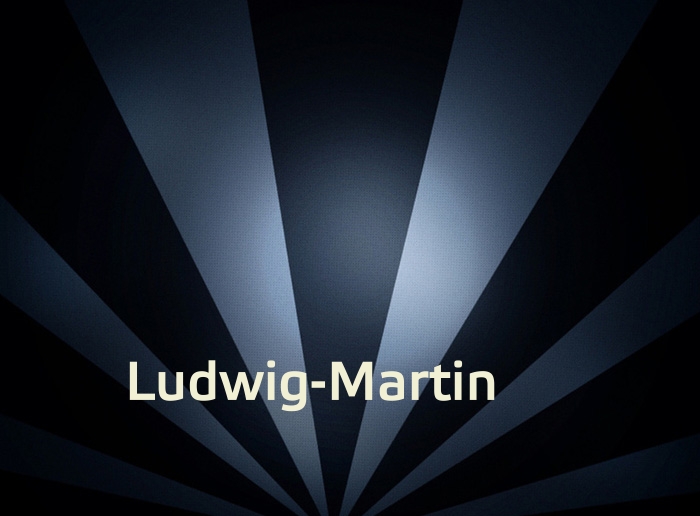 Bilder mit Namen Ludwig-Martin