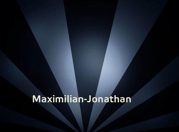 Bilder mit Namen Maximilian-Jonathan Bilder mit Namen Maximilian-Jonathan