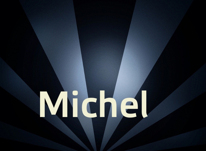 Bilder mit Namen Michel Bilder mit Namen Michel