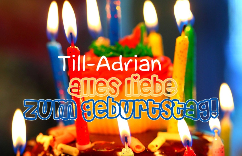 Alles Liebe zum Geburtstag, Till-Adrian! Alles Liebe zum Geburtstag, Till-Adrian!