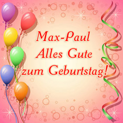 Max-Paul, Alles Gute zum Geburtstag!