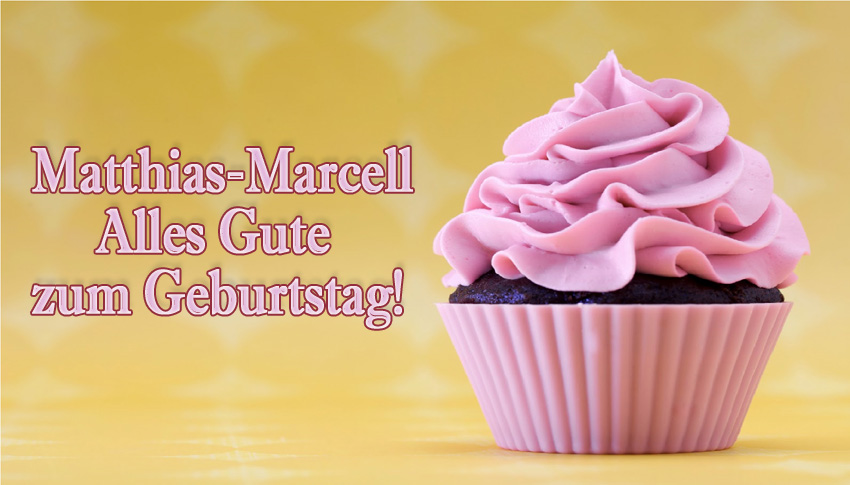 Matthias-Marcell, Alles Gute zum Geburtstag! Matthias-Marcell, Alles Gute zum Geburtstag!