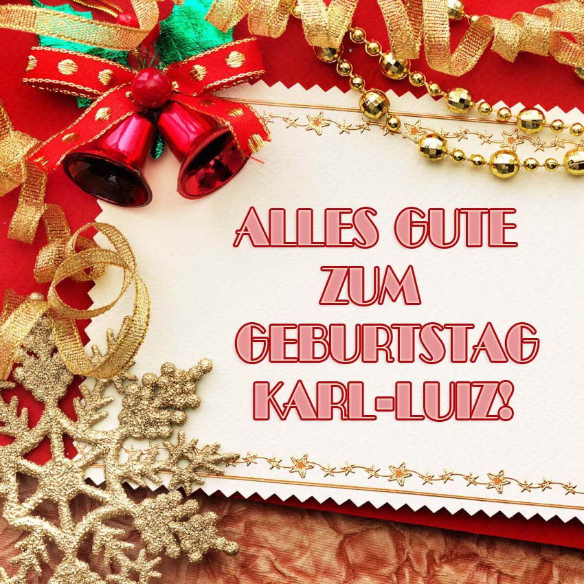 Alles Gute zum Geburtstag, Karl-Luiz! Alles Gute zum Geburtstag, Karl-Luiz!