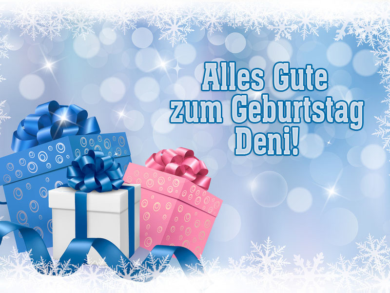 Alles Gute zum Geburtstag, Deni! Alles Gute zum Geburtstag, Deni!