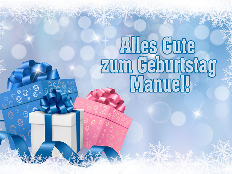 Alles Gute zum Geburtstag, Manuel! Alles Gute zum Geburtstag, Manuel!