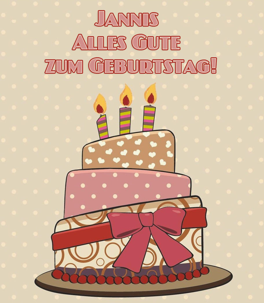 Alles Gute zum Geburtstag, Jannis! Alles Gute zum Geburtstag, Jannis!