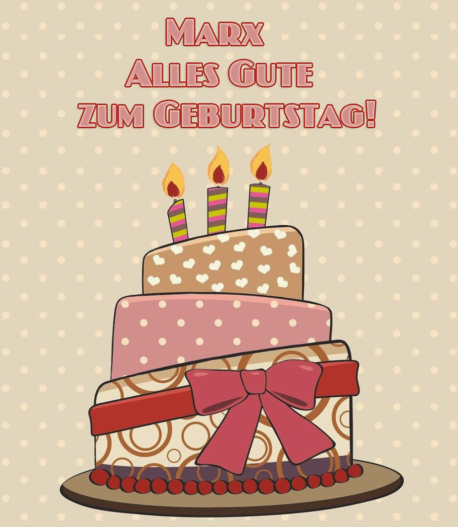 Alles Gute zum Geburtstag, Marx! Alles Gute zum Geburtstag, Marx!