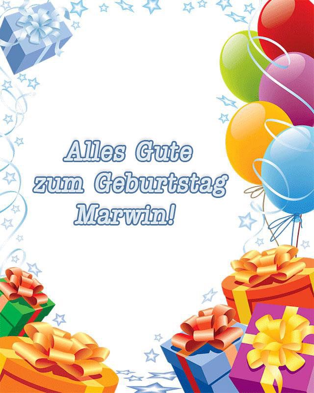 Alles Gute zum Geburtstag, Marwin! Alles Gute zum Geburtstag, Marwin!