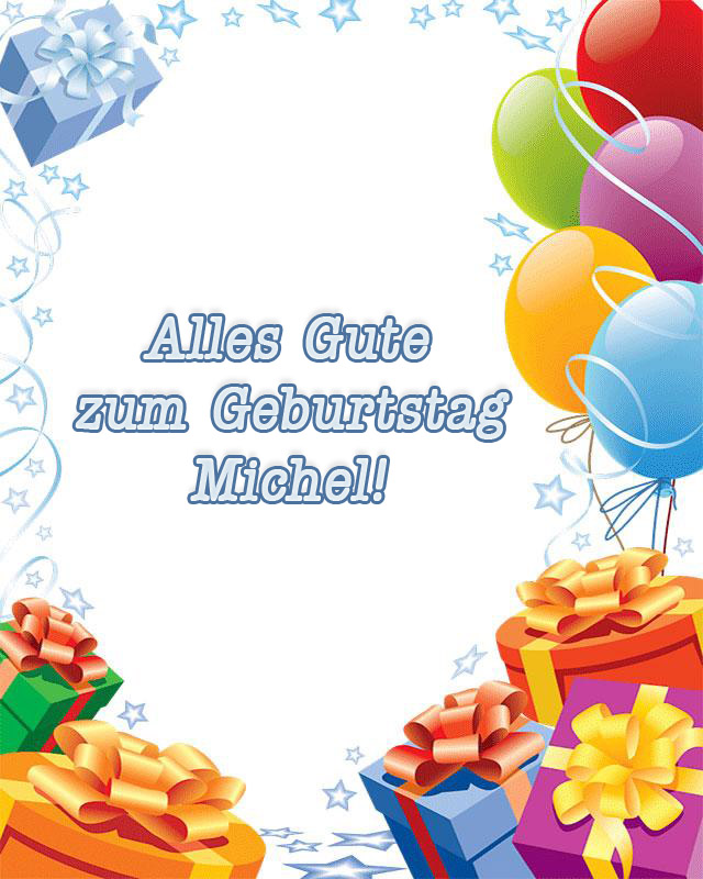 Alles Gute zum Geburtstag, Michel! Alles Gute zum Geburtstag, Michel!