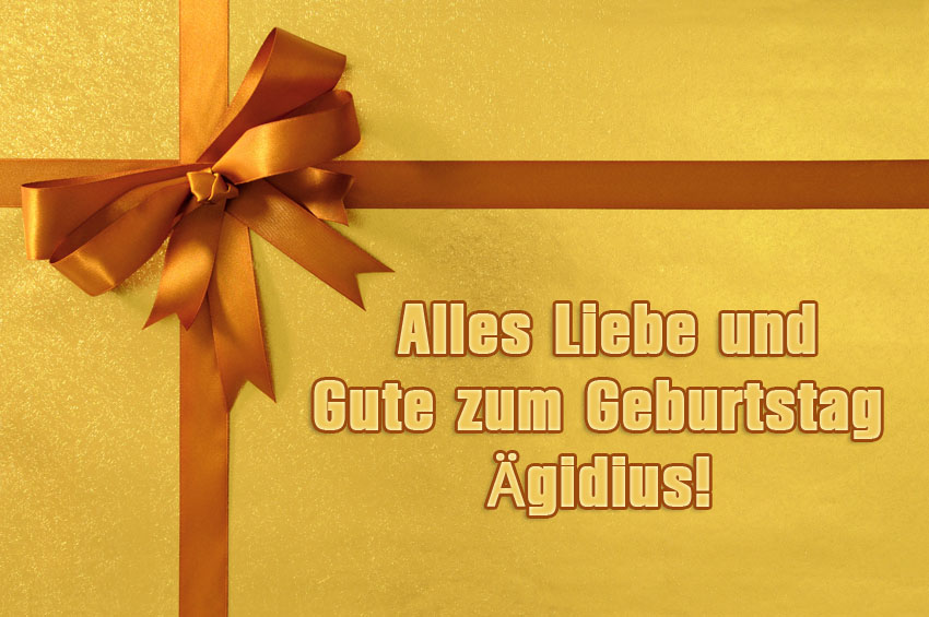 Alles Gute zum Geburtstag, Ägidius! Alles Gute zum Geburtstag, Ägidius!