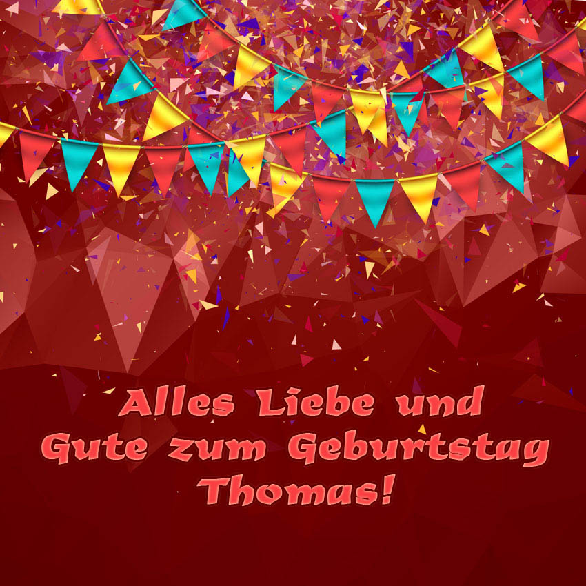 Alles Liebe und Gute zum Geburtstag, Thomas! Alles Liebe und Gute zum Geburtstag, Thomas!