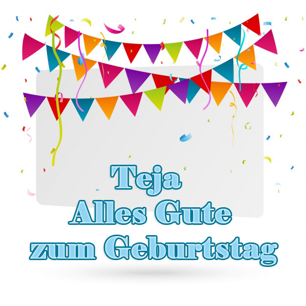 Alles Gute zum Geburtstag, Teja! Alles Gute zum Geburtstag, Teja!