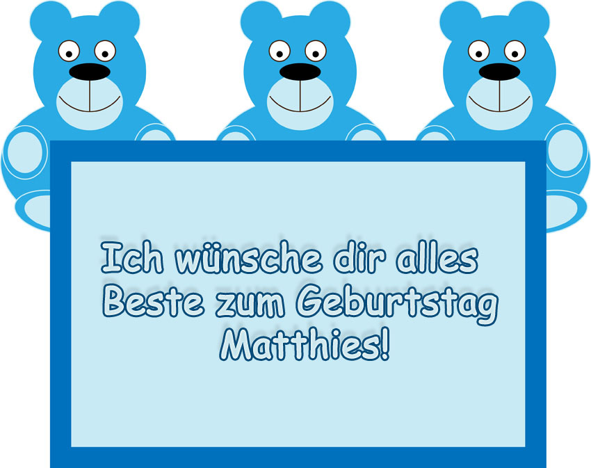 Ich wnsche dir alles Beste zum geburtstag, Matthies!