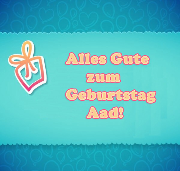 Alles Gute zum Geburtstag, Aad!