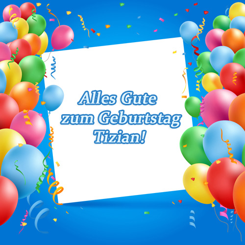 Tizian, Alles Gute zum Geburtstag!