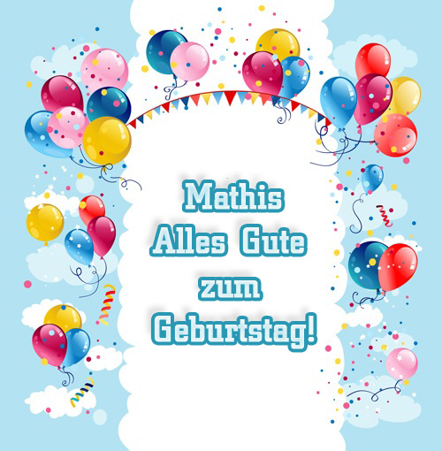 Alles Gute zum Geburtstag, Mathis! Alles Gute zum Geburtstag, Mathis!
