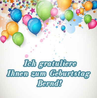 Bernd, ich gratuliere ihnen zum Geburtstag!