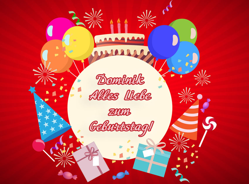 Dominik, Alles Liebe zum Geburtstag! Dominik, Alles Liebe zum Geburtstag!