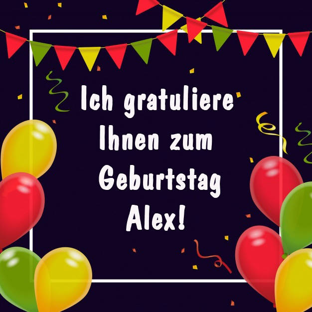 Alex, ich gratuliere ihnen zum Geburtstag!