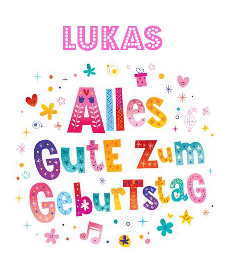 Bunte Geburtstagsgrüße für Lukas Bunte Geburtstagsgrüße für Lukas