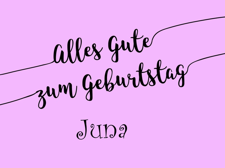 Ein einfacher Geburtstagsgruß für Juna Ein einfacher Geburtstagsgruß für Juna