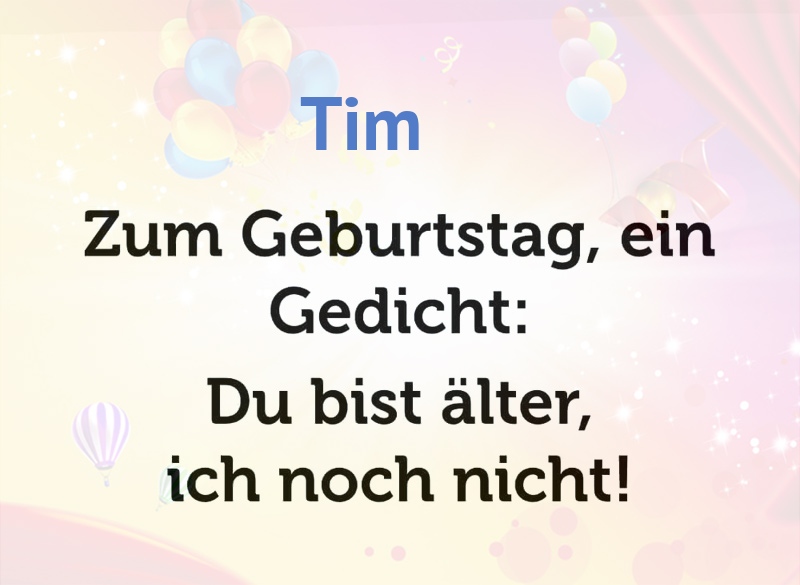 Zum Geburtstag ein Gedicht für Tim Zum Geburtstag ein Gedicht für Tim