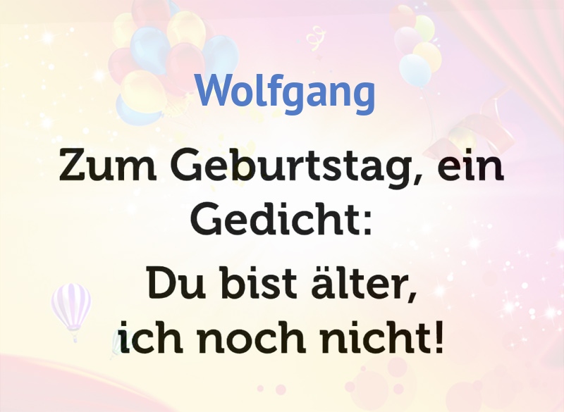 Zum Geburtstag ein Gedicht für Wolfgang Zum Geburtstag ein Gedicht für Wolfgang