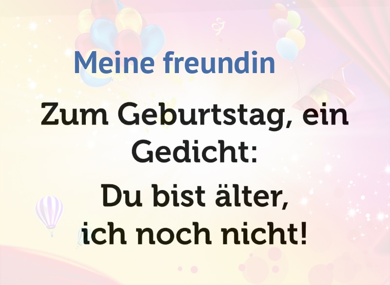 Zum meine geburtstag freundin alles gute Geburtstagstext Für