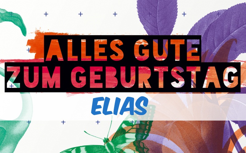 Alles Gute zum Geburtstag für Elias! Alles Gute zum Geburtstag für Elias!