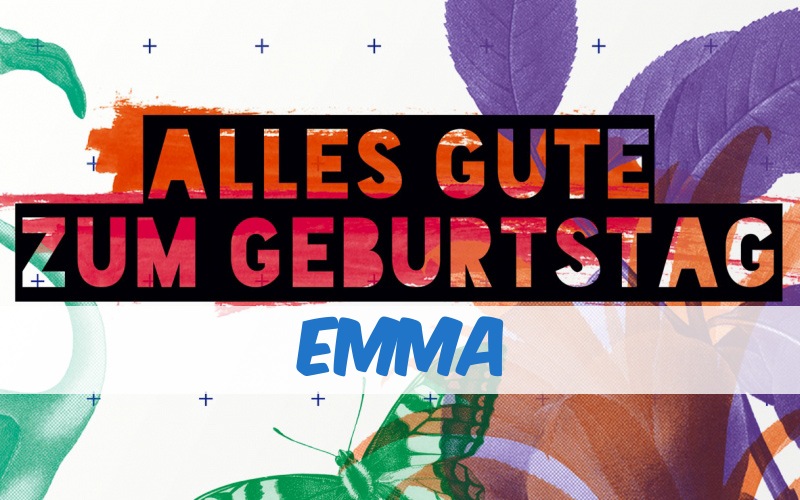 Alles Gute zum Geburtstag, Emma! Bilder Glückwünsche. (33 Stk.)
