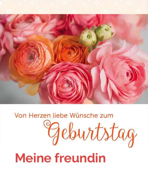 Meine geburtstag alles freundin gute zum Alles Gute