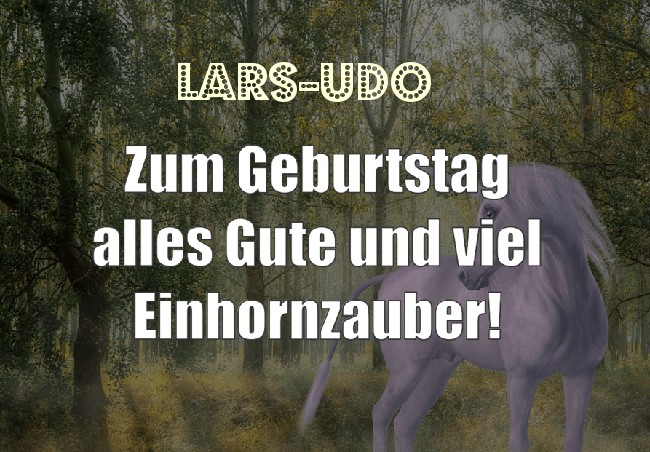 Zum Geburtstag alles Gute und viel Einhornzauber fr Lars-Udo!