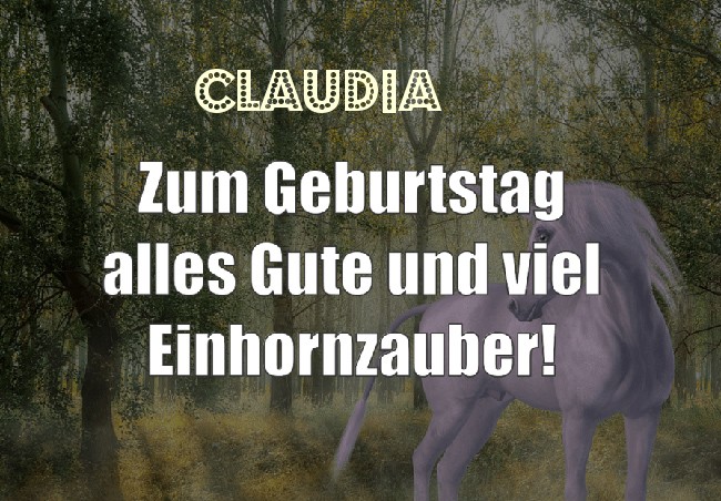 Zum Geburtstag alles Gute und viel Einhornzauber fr Claudia!