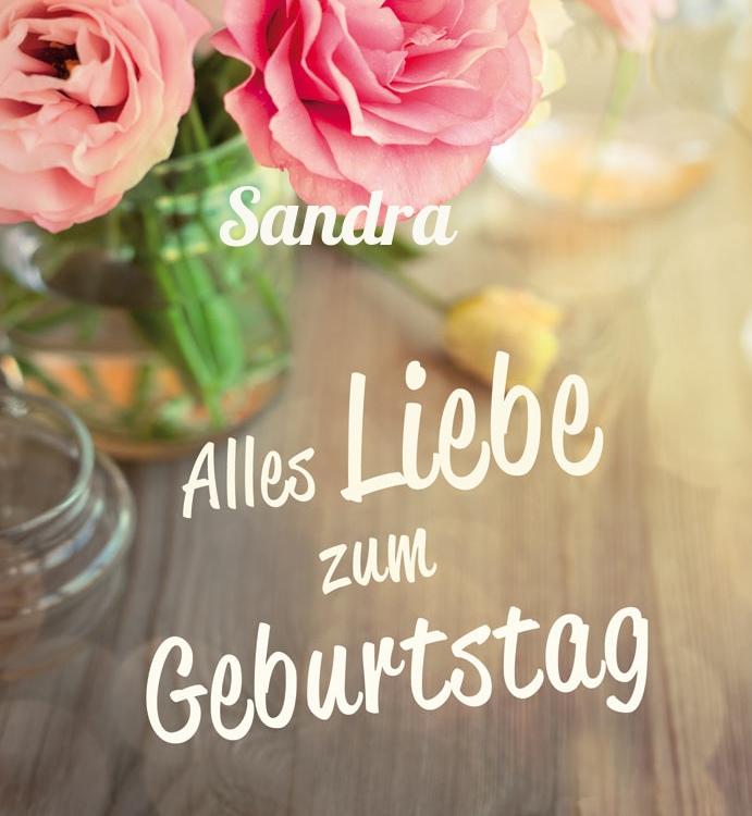 Alles Liebe zum Geburtstag Sandra! Alles Liebe zum Geburtstag Sandra!