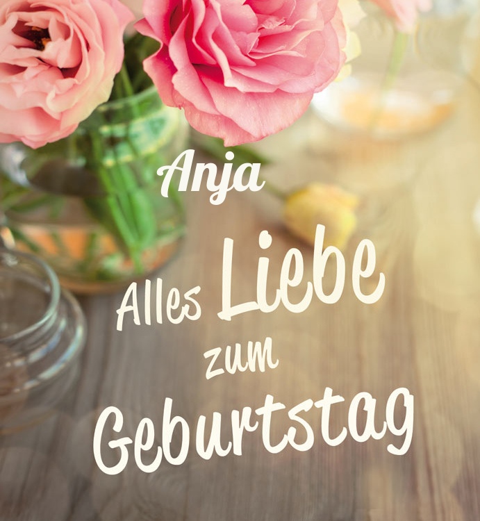 Alles Liebe zum Geburtstag Anja! Alles Liebe zum Geburtstag Anja!