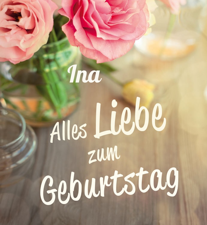 Alles Liebe zum Geburtstag Ina! Alles Liebe zum Geburtstag Ina!